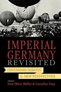 Imperial Germany Revisited Continuing Debates and New Perspectives - Sven Oliver Muller - Cornelius Torp - Libro in lingua inglese - Berghahn Books - Nieuw