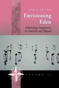 Envisioning Eden Mobilizing Imaginaries in Tourism and Beyond - Noel B. Salazar - Libro in lingua inglese - Berghahn Books - New Directions in Anthropology Betrouwbaar
