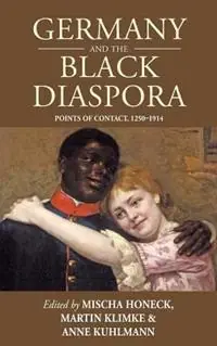 Betaalbaar Germany and the Black Diaspora Points of Contact, 1250-1914 - Mischa Honeck - Martin Klimke - Libro in lingua inglese - Berghahn Books - Studies in German History