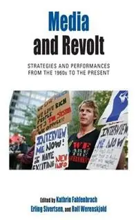 Beste Prijs Media and Revolt Strategies and Performances from the 1960s to the Present - Kathrin Fahlenbrach - Erling Sivertsen - Libro in lingua inglese - Berghahn Books - Protest, Culture & Society