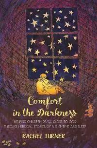 Nu Kopen Comfort in the Darkness Helping children draw close to God through biblical stories of night-time and sleep - Rachel Turner - Libro in lingua inglese - BRF (The Bible Reading Fellowship) -