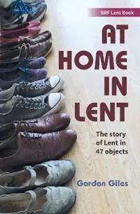 Laatste Kans At Home in Lent An exploration of Lent through 46 objects - Gordon Giles - Libro in lingua inglese - BRF (The Bible Reading Fellowship) -