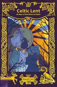 Nu Kopen Celtic Lent 40 days of devotions to Easter - David Cole - Libro in lingua inglese - BRF (The Bible Reading Fellowship) -