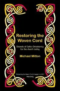 Restoring the Woven Cord Strands of Celtic Christianity for the church today - Michael Mitton - Libro in lingua inglese - BRF (The Bible Reading Fellowship) - Koopje