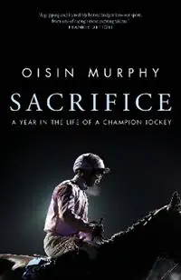 Shop Nu Sacrifice A Year in the Life of a Champion Jockey - Oisin Murphy - Libro in lingua inglese - Transworld Publishers Ltd -