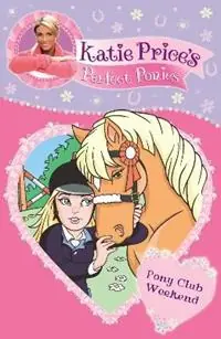 Katie Price‘s Perfect Ponies Pony Club Weekend Book 4 - Katie Price - Libro in lingua inglese - Penguin Random House Children‘s UK - Katie Price‘s Perfect Ponies Betrouwbaar