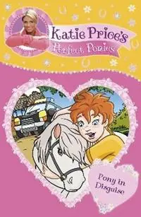 Tijdelijk Beschikbaar Katie Price‘s Perfect Ponies Pony in Disguise Book 9 - Katie Price - Libro in lingua inglese - Penguin Random House Children‘s UK - Katie Price‘s Perfect Ponies