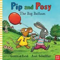 Pip and Posy The Big Balloon - Camilla Reid - Libro in lingua inglese - Nosy Crow Ltd - Pip and Posy Koopje