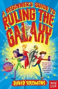 A Beginner‘s Guide to Ruling the Galaxy It’s hard to crush your enemies when your homework’s due… - David Solomons - Libro in lingua inglese - Nosy Crow Ltd - Ruling the Galaxy Lage Kosten