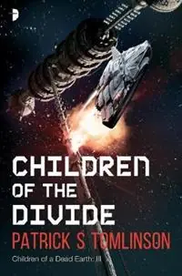 Children of the Divide Children of a Dead Earth Book III - Patrick S Tomlinson - Libro in lingua inglese - Watkins Media Limited - Children of a Dead Earth Korting