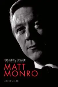 Matt Monro The Singer‘s Singer - Michele Monro - Libro in lingua inglese - Titan Books Ltd - Speciale Aanbieding