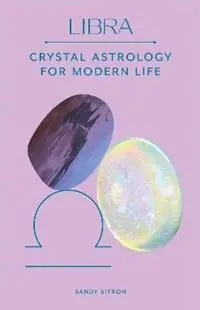 Libra Crystal Astrology for Modern Life - Sandy Sitron - Libro in lingua inglese - Orion Publishing Co - Shop Nu