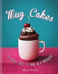 Gereduceerde Prijs Mug Cakes 40 speedy cakes to make in a microwave - Mima Sinclair - Libro in lingua inglese - Octopus Publishing Group -
