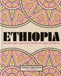 Ethiopia Recipes and traditions from the horn of Africa - Yohanis Gebreyesus - Libro in lingua inglese - Octopus Publishing Group - Exclusieve Aanbieding