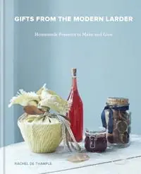 Populair Gifts from the Modern Larder Homemade Presents to Make and Give - Rachel De Thample - Libro in lingua inglese - Octopus Publishing Group -