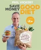 Save Money Good Diet The Nation‘s Favourite Recipes with a Healthy, Low-Cost Boost - Phil Vickery - Libro in lingua inglese - Octopus Publishing Group - Actieprijs