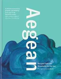 Aegean Recipes from the Mountains to the Sea - Marianna Leivaditaki - Libro in lingua inglese - Octopus Publishing Group - Alleen Vandaag