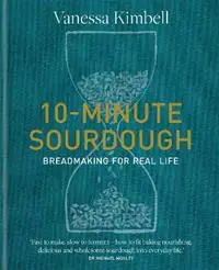 10-Minute Sourdough Breadmaking for Real Life - Vanessa Kimbell - Libro in lingua inglese - Octopus Publishing Group - Beste Prijs