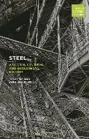 Bestseller Steel A Design, Cultural and Ecological History - Tony Fry - Anne-Marie Willis - Libro in lingua inglese - Bloomsbury Publishing PLC - Design, Histories, Futures