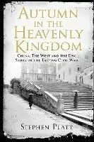Autumn in the Heavenly Kingdom China, The West and the Epic Story of the Taiping Civil War - Stephen R. Platt - Libro in lingua inglese - Atlantic Books - Nu Kopen