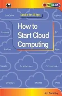 Bestseller How to Start Cloud Computing - Jim Gatenby - Libro in lingua inglese - Bernard Babani Publishing -