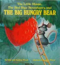 Premium The Little Mouse, the Red Ripe Strawberry, and the Big Hungry Bear - Audrey Wood - Don Wood - Libro in lingua inglese - Child‘s Play International Ltd - Child‘s Play Library