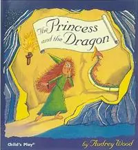 The Princess and the Dragon - Audrey Wood - Libro in lingua inglese - Child‘s Play International Ltd - Child‘s Play Library Beste Prijs