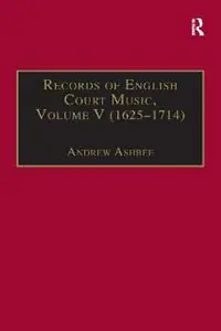 Laatste Versie Records of English Court Music Volume V 1625-1714 - Andrew Ashbee - Libro in lingua inglese - Taylor & Francis Ltd -