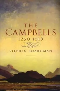 The Campbells, 1250-1513 - Stephen Boardman - Libro in lingua inglese - Birlinn General - Koop Online