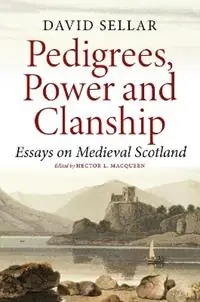 Pedigrees, Power and Clanship Essays on Medieval Scotland - David Sellar - Libro in lingua inglese - John Donald Publishers Ltd - Fabrieksprijs