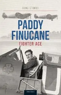 Paddy Finucane Fighter Ace - Doug Stokes - Libro in lingua inglese - Crecy Publishing - Premium