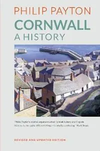 Cornwall A History Revised and updated edition - Philip Payton - Libro in lingua inglese - University of Exeter - Beperkt Aanbod