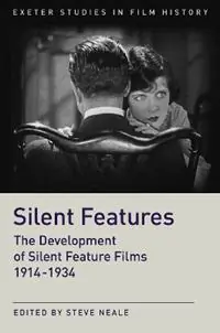 Silent Features The Development of Silent Feature Films 1914 - 1934 - Steve Neale - Libro in lingua inglese - University of Exeter - Exeter Studies in Film History Nu Kopen