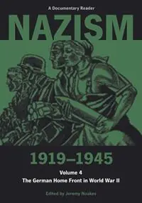 Nazism 1919–1945 Volume 4 The German Home Front in World War II A Documentary Reader - Jeremy Noakes - Libro in lingua inglese - Liverpool University Press - Exeter Studies in History Rechtstreeks Van De Fabrikant