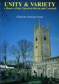 Beperkte Voorraad Unity And Variety A History of the Church in Devon and Cornwall - Nicholas Orme - Libro in lingua inglese - University of Exeter Press -