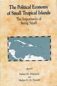 The Political Economy of Small Tropical Islands The Importance of Being Small - Helen M. Hintjens - Malyn Newitt - Libro in lingua inglese - University of Exeter - Finale Uitverkoop