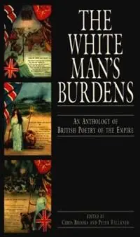 Betaalbaar The White Man‘s Burdens An Anthology of British Poetry of the Empire - Chris Brooks - Peter Faulkner - Libro in lingua inglese - University of Exeter Press -