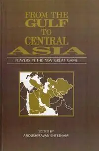 From the Gulf to Central Asia Players in the New Great Game - Anoushiravan Ehteshami - Libro in lingua inglese - University of Exeter Press - Beperkte Voorraad
