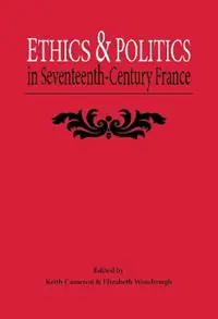 Ethics and Politics in Seventeenth Century France - Keith Cameron - Elizabeth Woodrough - Libro in lingua inglese - University of Exeter - Nieuw