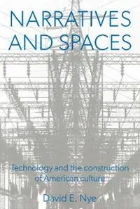 Narratives And Spaces Technology and the Construction of American Culture - David E. Nye - Libro in lingua inglese - University of Exeter - Representing American Culture Goedkoop
