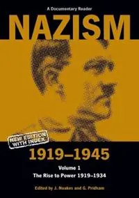 Nazism 1919–1945 Volume 1 The Rise to Power 1919–1934 A Documentary Reader - Jeremy Noakes - G. Pridham - Libro in lingua inglese - Liverpool University Press - Exeter Studies in History Premium