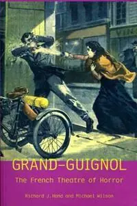 Grand-Guignol The French Theatre of Horror - Richard J. Hand - Michael Wilson - Libro in lingua inglese - University of Exeter Press - Exeter Performance Studies Beperkt Aanbod