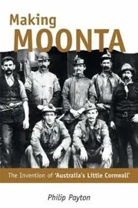 Making Moonta The Invention of ‘Australia‘s Little Cornwall‘ - Philip Payton - Libro in lingua inglese - University of Exeter Press - Favoriet