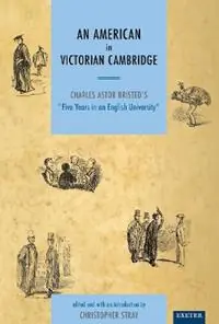 An American in Victorian Cambridge Charles Astor Bristed‘s ‘Five Years in an English University‘ - Christopher Stray - Libro in lingua inglese - University of Exeter - Meest Verkocht
