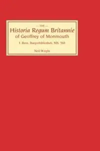 Historia Regum Britannie of Geoffrey of Monmouth I Bern, Burgerbibliothek, MS 568 - Neil Wright - Libro in lingua inglese - Boydell & Brewer Ltd - Historia Regum Britannie Koop Online