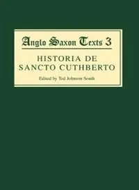 Historia de Sancto Cuthberto A History of Saint Cuthbert and a Record of his Patrimony - Ted Johnson South - Libro in lingua inglese - Boydell & Brewer Ltd - Anglo-Saxon Texts Seizoensaanbieding