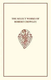 The Select Works of Robert Crowley - J.M. Cowper - Libro in lingua inglese - Boydell & Brewer Ltd - Early English Text Society Extra Series Veilige Betaling