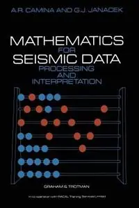 Mathematics for Seismic Data Processing and Interpretation - A.R. Camina - J. Janacek - Libro in lingua inglese - Kluwer Academic Publishers Group - Laatste Kans