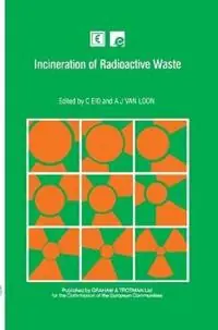 Incineration of Radioactive Waste - A.J. van Loon - EID - Libro in lingua inglese - Kluwer Academic Publishers Group - Exclusieve Aanbieding
