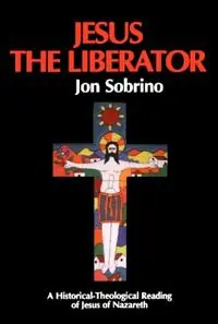 Jesus the Liberator A Historical Theological Reading of Jesus of Nazareth - Jon Sobrino - Libro in lingua inglese - Bloomsbury Publishing PLC - Direct Verzonden